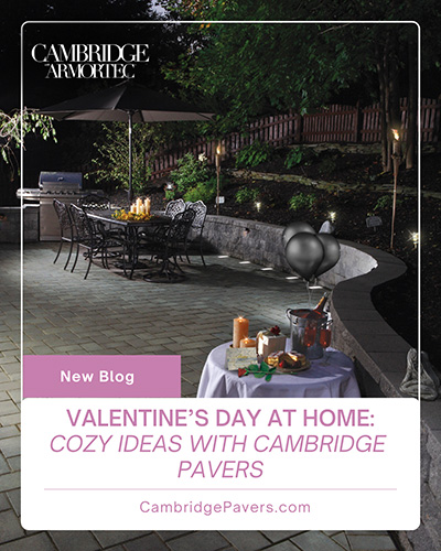 Valentines Day at Home - Cozy Ideas with Cambridge Pavers