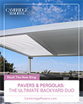 Pavers & Pergolas: The Ultimate Backyard Duo