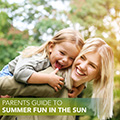 Parent’s Guide to Summer Fun in the Sun