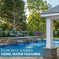 Flow into Summer using Water Features 
