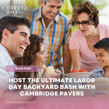 Host the Ultimate Labor Day Backyard Bash with Cambridge Pavers