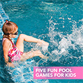 Five Fun Pool Games for Kids