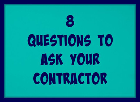 8 Questions to Ask Your Contractor Before You Start Your Project